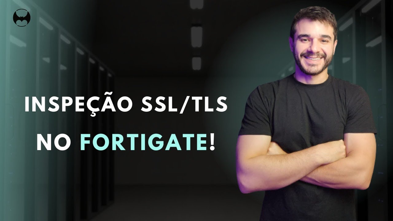 FORTIGATE - INSPEÇÃO SSL/TLS