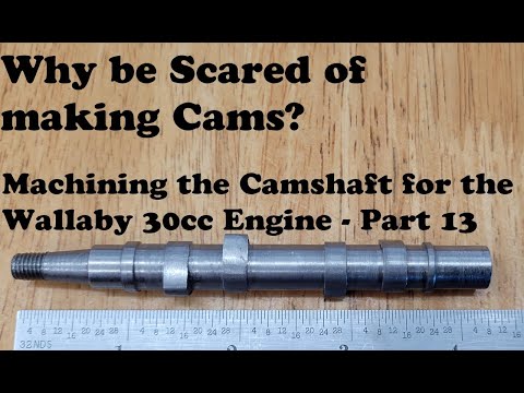 Machining a Camshaft - Wallaby 30cc Engine Build Part 13