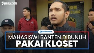 Mahasiswi di Banten Tewas Dibunuh Mantan Pacar, Pelaku Pukuli Korban Pakai Pecahan Kloset