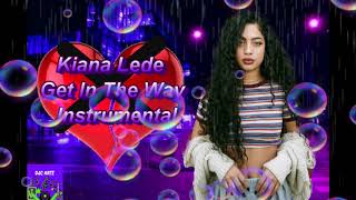 Kiana Lede Get In The Way Filtered Instrumental