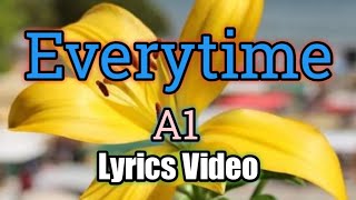 Everytime - A1 (Lyrics Video)