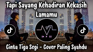 Download lagu TAPI SAYANG KEHADIRAN KEKASIH LAMAMU 🎧 CINTA TIGA SEGI COVER SUARA PALING MERDU !! mp3 Download lagu TAPI SAYANG KEHADIRAN KEKASIH LAMAMU 🎧 CINTA TIGA SEGI COVER SUARA PALING MERDU !! mp3