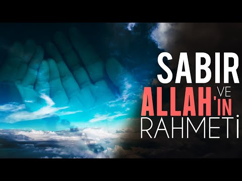 Sabır ve Allah'ın Rahmeti!