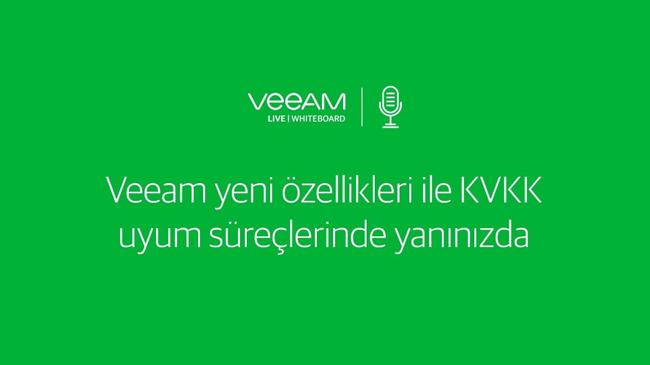 Veeam yeni özellikleri ile KVKK uyum süreçlerinde yanınızda video