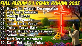 Download lagu FULL ALBUM REMIX LAGU ROHANI Paling Syadu TERBARU 2025 Full Bass BY JIRO MUSIC | Ada Satu Sobatku mp3