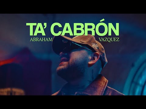 Ta’ Cabrón - Abraham Vazquez (Video Oficial)