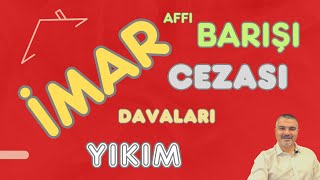 İmar para cezası ve yıkım kararı / imar barışı-affı ve yapı kayıt belg
