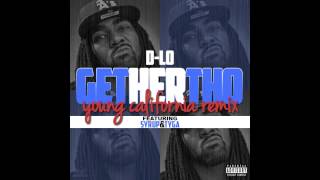 D Lo Feat. Syrup & Tyga (Young California Remix) - Get Her Tho