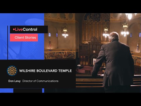 Wilshire Boulevard Temple - Customer Success Story (Don Levy - Director of Marketing and Communication)