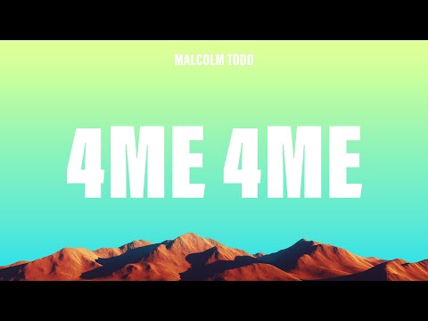 Malcolm Todd - 4Me 4Me (Lyrics)