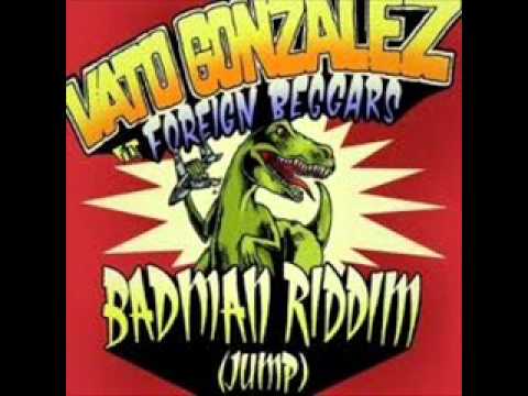 Badman Riddim, Vato Gonzalez ft Foreign Beggars (lyrics in description)