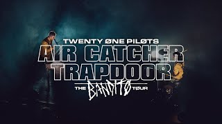 twenty one pilots - Air Catcher/Trapdoor (Bandito Tour Version)(UPDATE 2023)
