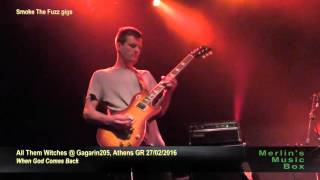 All Them Witches - When God Comes Back @Gagarin205, Athens 27/02/2016