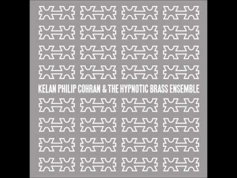 Kelan Philip Cohran & The Hypnotic Brass Ensemble - Cuernavaca