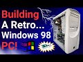 Building A Retro Windows 98 PC