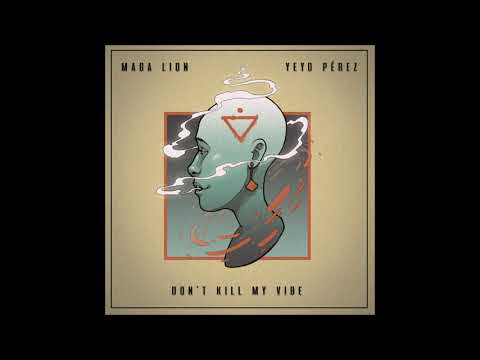 Don't Kill My Vibe - Yeyo Perez & Maga Lion