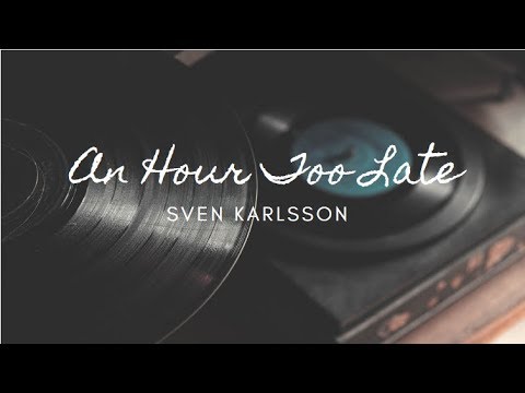 An Hour Too Late -  Sven Karlsson