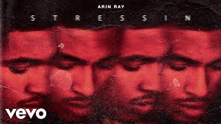 Arin Ray - Stressin (Audio)