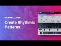 Video 2: Create Rhythmic Patterns with EUPHORIA