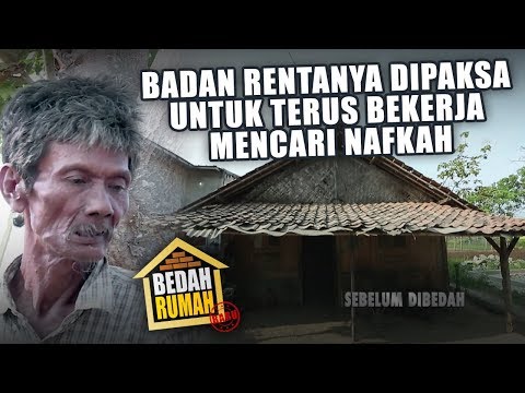 BEDAH RUMAH EPISODE 445 - Badan Rentanya Dipaksa Untuk Terus Bekerja Mencari Nafkah