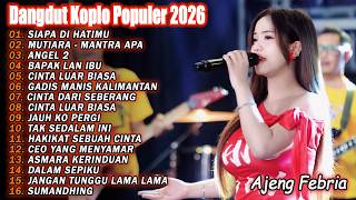 Download lagu SIAPA DI HATIMU, MUTIARA, IBUK LAN BAPAK - AJENG FEBRIA - FULL ALBUM DANGDUT KOPLO POPULER 2026 mp3