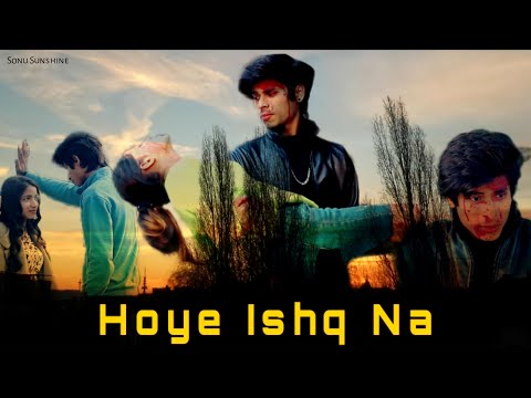 Hoye Ishq Na - Sonu Sunshine - Love Story  Tadap | Ahan S, Tara S | B Praak, Akashdeep, Dino James