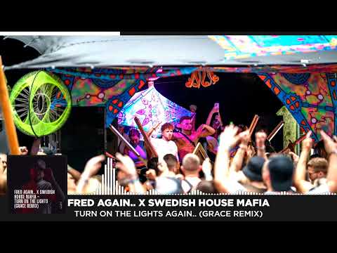 🔥 FRED AGAIN X SWEDISH HOUSE MAFIA - TURN ON THE LIGHTS AGAIN.. (GRACE REMIX) 🔥 | PSY TRANCE, GOA 🕉️