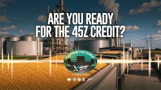 Farming Podcast | Are You Ready for the 45Z Credit? | XtremeAg