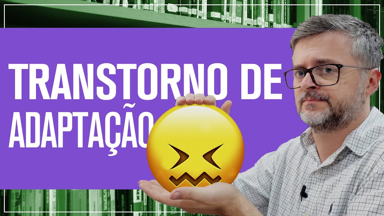 Transtorno de adaptação: dificuldade de se adaptar
