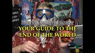 Internet Comment Etiquette: "Your Guide to the End Of the World"