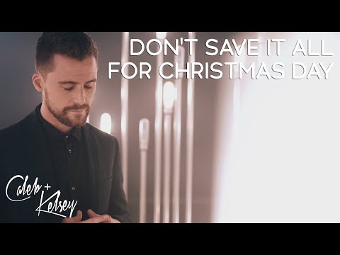 Video thumbnail for Don’t Save It All for Christmas Day
