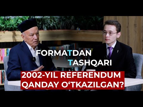 Abdurafiq Ahadov - 2002-yil referendum qanday o'tkazilgan edi? | Formatdan tashqari 4-son
