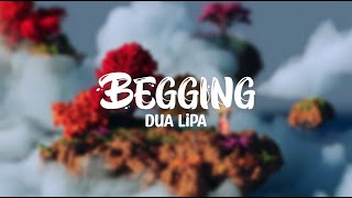 Begging - Dua Lipa (Lyrics)