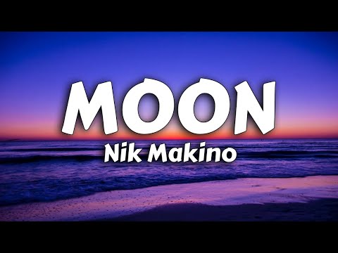 Nik Makino - Moon (Lyrics) Ft. Flow G