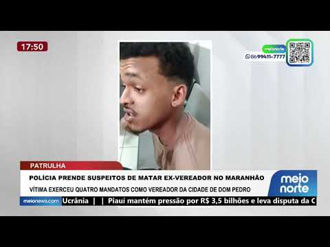 Polícia prende suspeito de matar ex-vereador no Maranhão | Patrulha