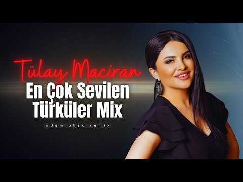 Tülay Maciran En Çok Sevilen Türküleri Remix 2025