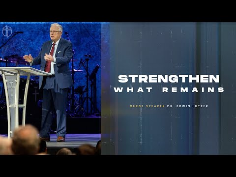 Strengthen What Remains | Erwin Lutzer | Prestonwood Baptist Church