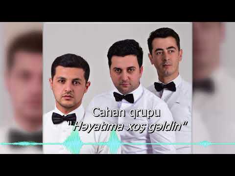 Cahan qrupu - Heyatima xosh geldin