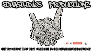 GET DA HORNS TRAP BEAT -  PRODUCE BY ECUASTUDIOSPRODUCTIONZ