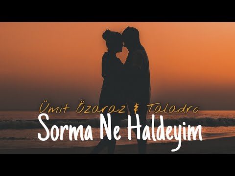 Sorma Ne Haldeyim - Ümit Özaraz & Taladro (ft. Stres Beats)