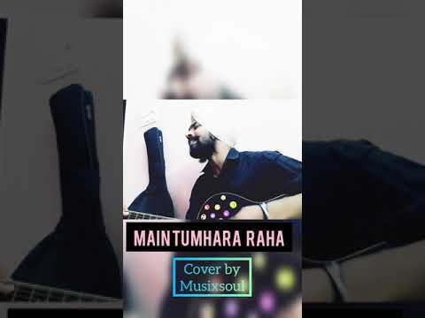 MUSIXSOUl main tumhara raha