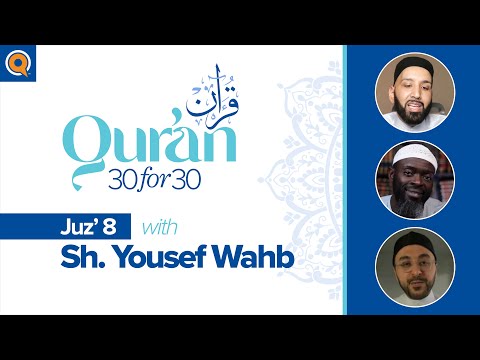 Juz' 8 with Sh. Yousef Wahb | Qur'an 30 for 30 Season 2 — Dr. Omar Suleiman, Sh. Abdullah Oduro