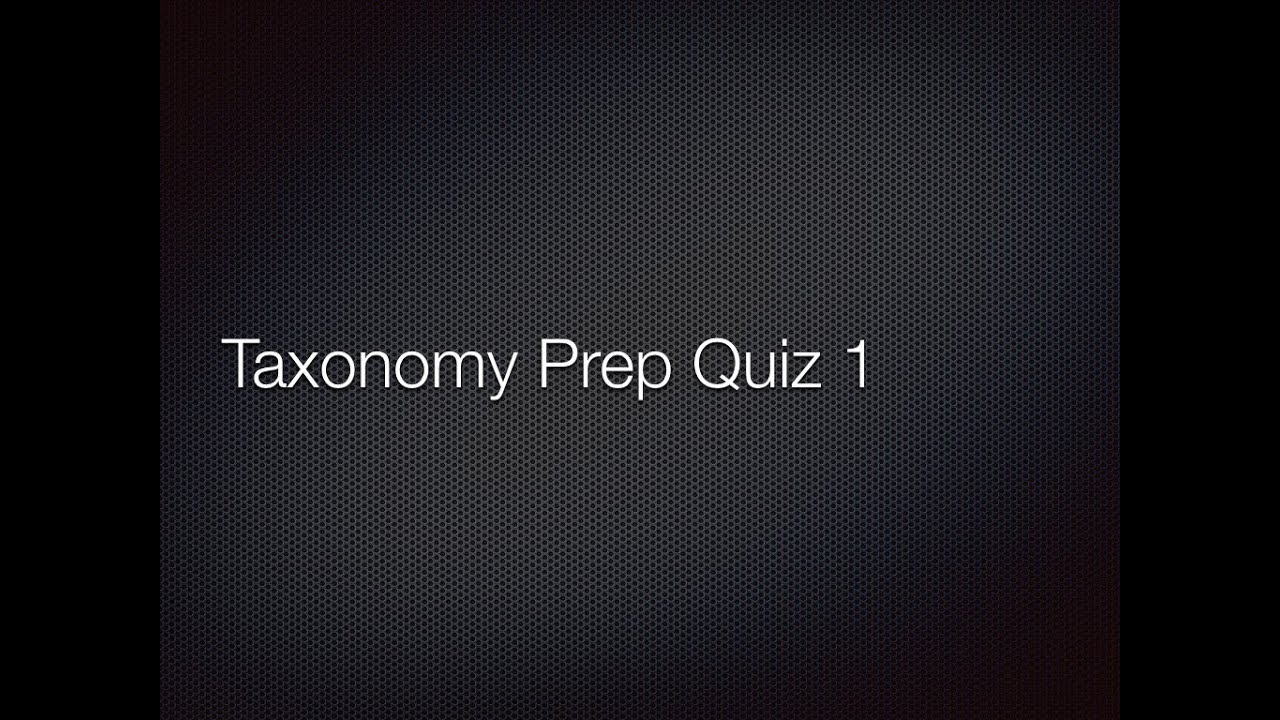 Taxonomy Prep Quiz 1