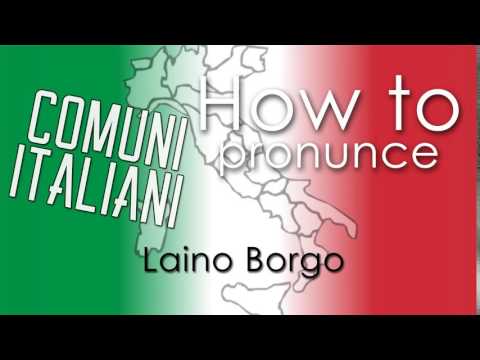 Come si pronuncia [HOW TO PRONOUNCE] - LAINO BORGO