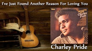 Charley Pride - I've Just Found Another Reason For Loving You