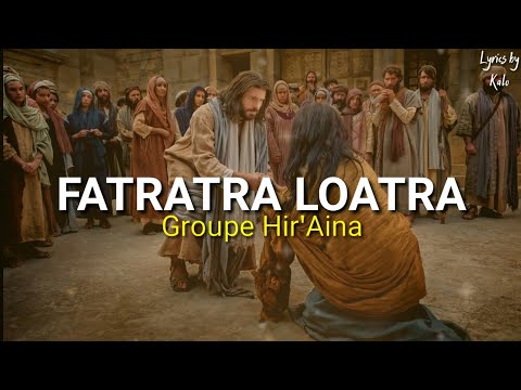 FATRATRA LOATRA - Groupe Hir'Aina (Lyrics)