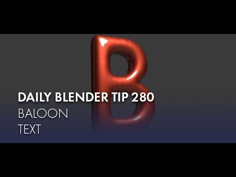 Daily Blender Tip 280 - Making balloon text (Blender 2.8)