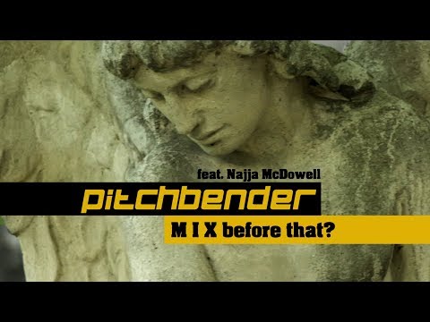 pitchbender feat. Najja McDowell - M I X before that?
