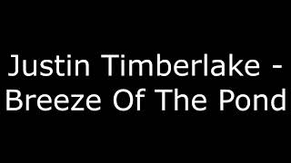 13. Justin Timberlake - Breeze of the pond + [LYRICS]