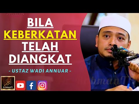 Ustaz Wadi Annuar - BILA KEBERKATAN TELAH DIANGKAT